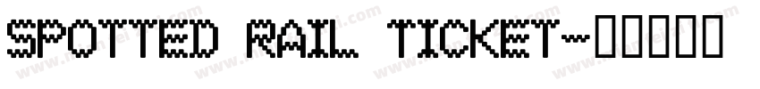 Spotted Rail Ticket字体转换